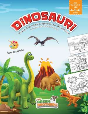 Dinosauri, libro da colorare per bambini età 4 - 5 - 6 anni, T-Rex Carnotauro Spinosauro Triceratopo e molti altri da incontrare de The Green Brothers