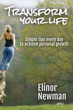 Transform your life de Elinor Newman