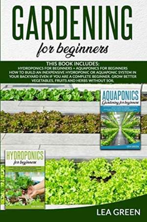 GARDENING FOR BEGINNERS de Lea Green