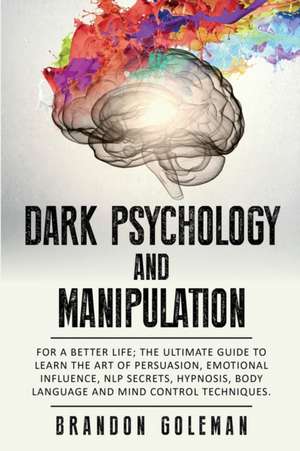 Dark Psychology and Manipulation de Brandon Goleman