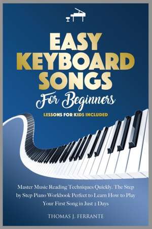 Easy Keyboard Songs for Beginners de Thomas J. Ferrante