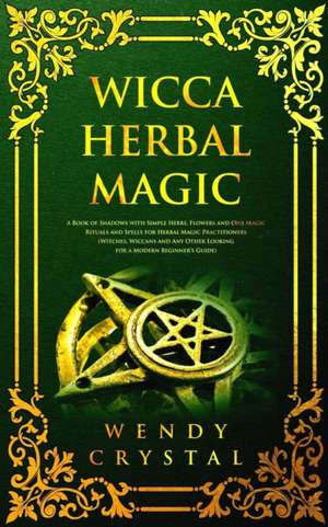 Wicca Herbal Magic de Wendy Crystal