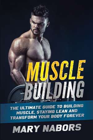 Muscle Building de Mary Nabors