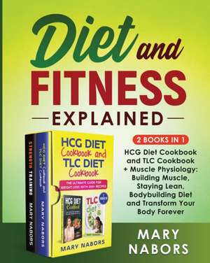 Diet and Fitness Explained (2 Books in 1) de Mary Nabors