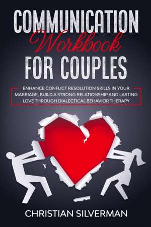 Communication Workbook for Couples de Christian Silverman