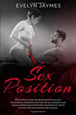 Sex Positions de Evelyn Jaymes