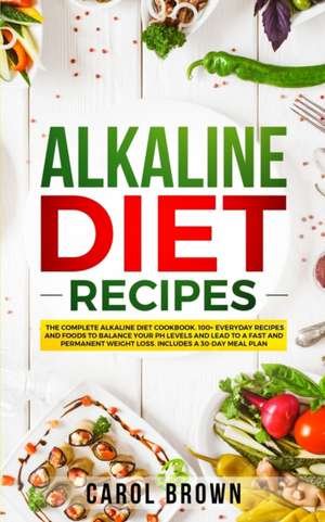 Alkaline Diet Recipes de Carol Brown