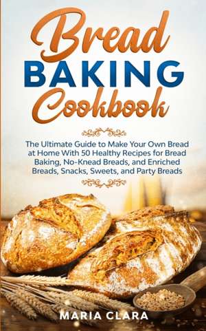 BREAD BAKING COOKBOOKS de Maria Clara