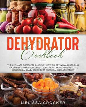 Dehydrator Cookbook de Melissa Crocker