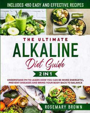 The Ultimate Alkaline Diet Guide de Rosemary Brown