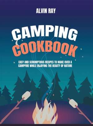 CAMPING COOKBOOK de Alvin Ray
