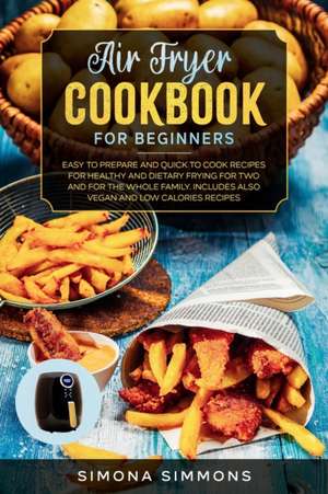 Air Fryer Cookbook for Beginners de Simona Simmons