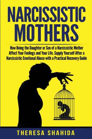 Narcissistic Mothers de Theresa Shahida