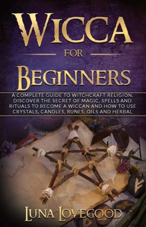 Wicca for Beginners de Luna Lovegood