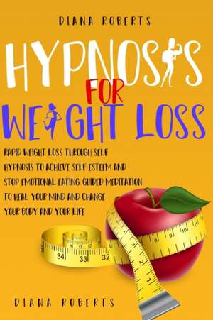 Hypnosis for Weight Loss de Diana Roberts