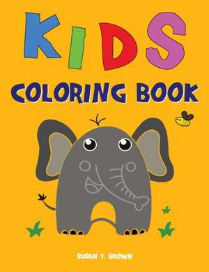 KIDS COLORING BOOK de Susan T. Brown