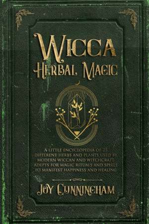 Wicca Herbal Magic de Joy Cunningham