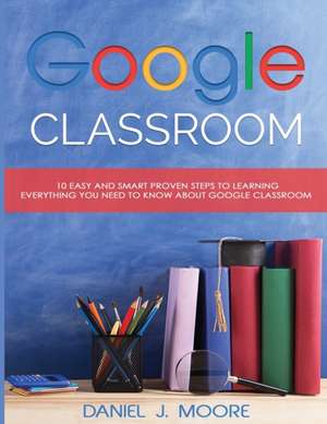 Google Classroom de Daniel J. Moore