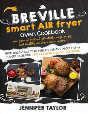 Breville Smart Air Fryer Oven Cookbook de Jennifer Taylor