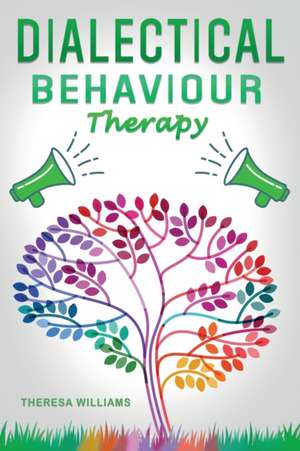 Dialectical Behavior Therapy de Theresa Williams