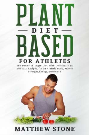 Plant based diet for athletes de Matthew Stone