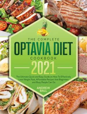 The Complete Optavia Diet Cookbook 2021 de Andrew Ball