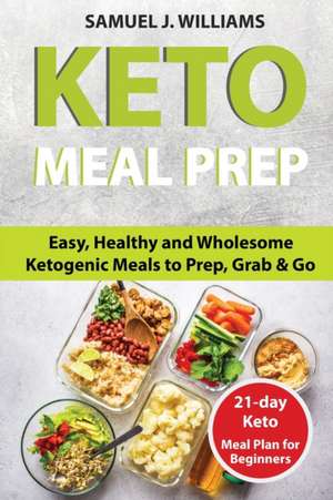 Keto Meal Prep Cookbook For Beginners de Samuel Williams