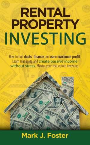 THE ULTIMATE GUIDE TO RENTAL PROPERTY INVESTING de Mark J. Foster