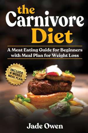 The Carnivore Diet de Jade Owen