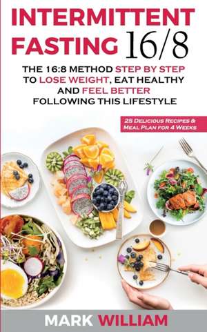 Intermittent Fasting 16/8 de Mark William