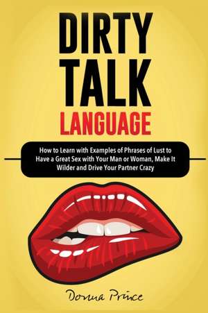 DIRTY TALK LANGUAGE de Donna Prince