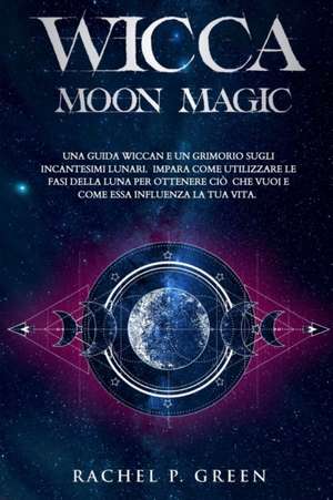 WICCA MOON MAGIC de Rachel P. Green