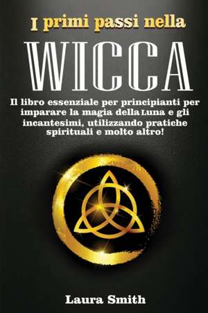 I primi passi nella WICCA de Laura Smith