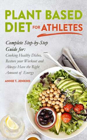 Plant-Based Diet for Athletes de Annie T. Jenkins