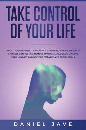 Take Control of your Life de Daniel Jave