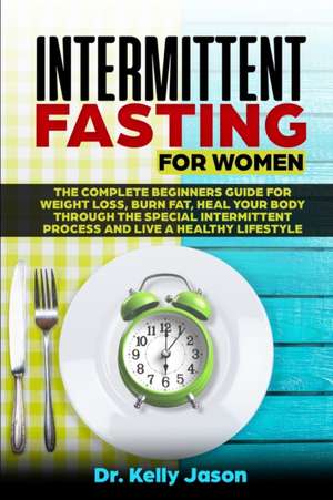 Intermittent Fasting for Women de Kelly Jason