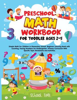 PRESCHOOL MATH WORKBOOK FOR TODDLER AGES 2-5 de School Time