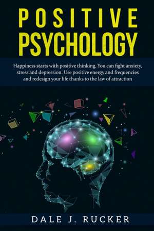 Positive Psychology de Dale J. Rucker