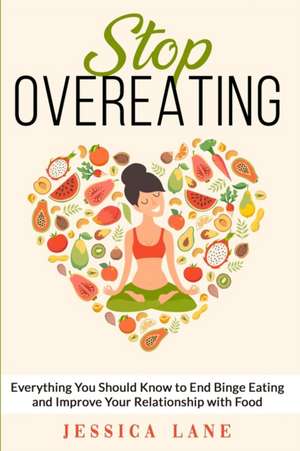 STOP OVEREATING de Jessica Lane