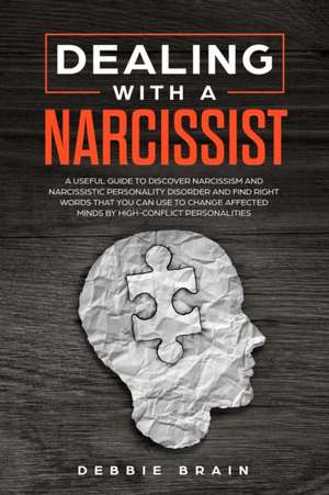 Dealing with a Narcissist de Debbie Brain