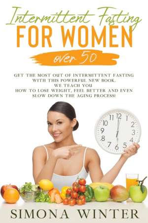 Intermittent Fasting for Women Over 50 de Simona Winter