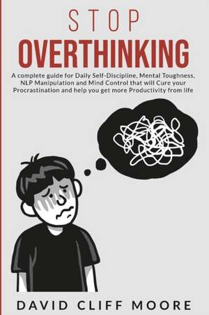 Stop Overthinking de David Cliff Moore