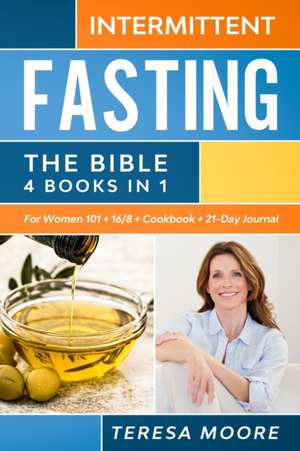 INTERMITTENT FASTING The Bible de Teresa Moore