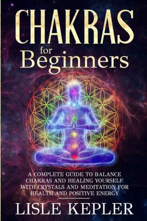 Chakras for Beginners de Lisle Kepler