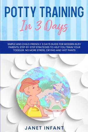 Potty Training in 3 Days de Janet Infant