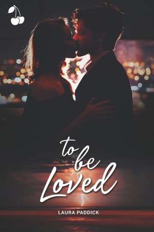 To be loved de Laura Paddick