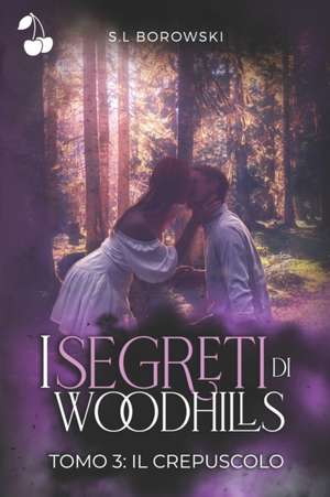 I segreti di Woodhills: Il crepuscolo de S. L. Borowski