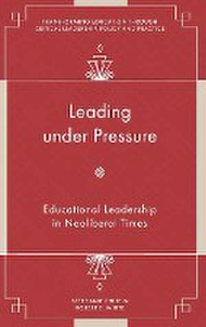 Leading under Pressure – Educational Leadership in Neoliberal Times de Stephanie Chitpin