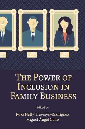 The Power of Inclusion in Family Business de Rosa Nelly Trevinyo–rodríg