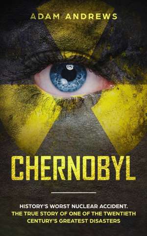 CHERNOBYL de Adam Andrews